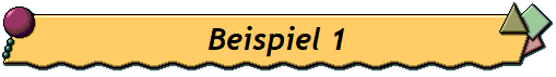 Beispiel 1