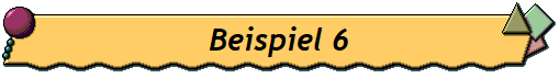 Beispiel 6
